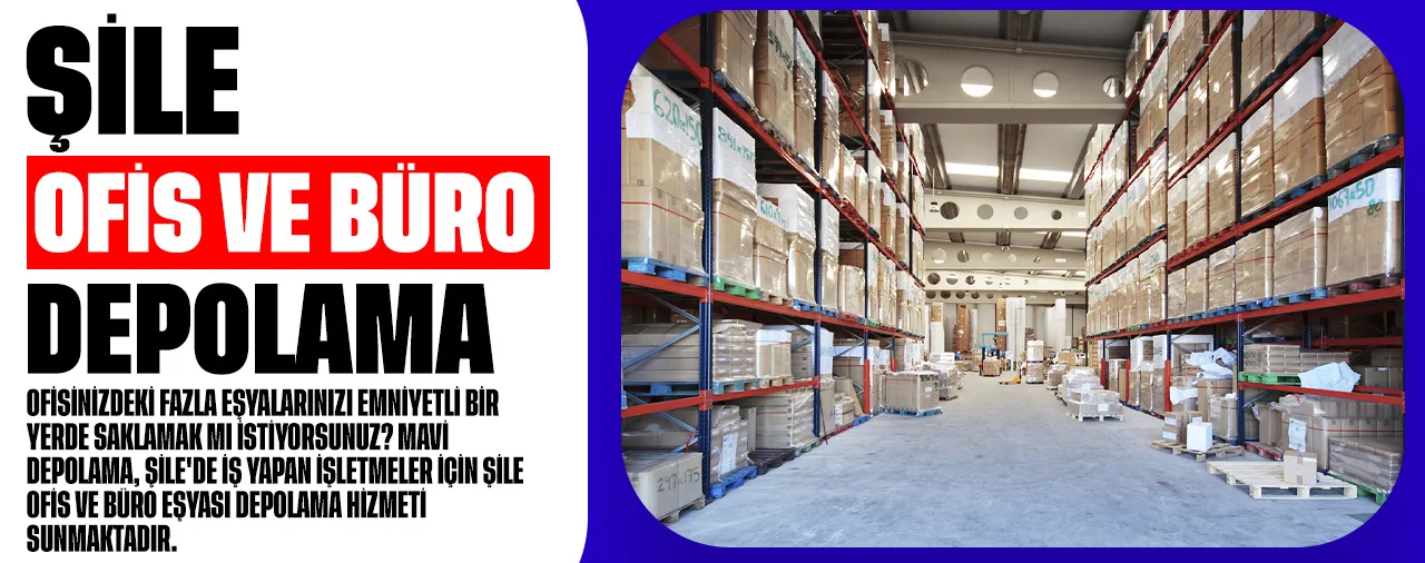 Şile ofis ve büro eşyası depolama